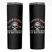 Funny Liberty Dies 1776 When Good Men Do Nothing Skinny Tumbler US History Statue Of Liberty - Wonder Print Shop
