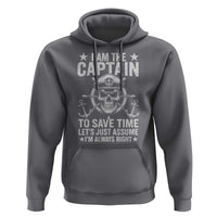 Funny Boat Captain Hoodie I Am The Captain To Save Time Lets Just Assume I Am Always Right - Wonder Print Shop