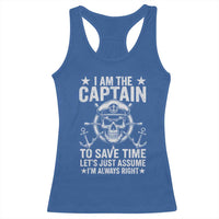 Funny Boat Captain Racerback Tank Top I Am The Captain To Save Time Lets Just Assume I Am Always Right - Wonder Print Shop