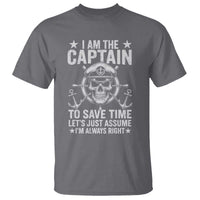 Funny Boat Captain T Shirt I Am The Captain To Save Time Lets Just Assume I Am Always Right - Wonder Print Shop