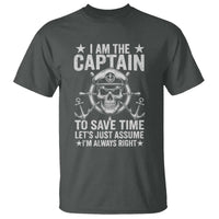 Funny Boat Captain T Shirt I Am The Captain To Save Time Lets Just Assume I Am Always Right - Wonder Print Shop