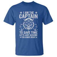 Funny Boat Captain T Shirt I Am The Captain To Save Time Lets Just Assume I Am Always Right - Wonder Print Shop