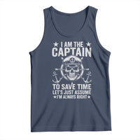 Funny Boat Captain Tank Top I Am The Captain To Save Time Lets Just Assume I Am Always Right - Wonder Print Shop