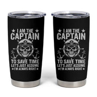 Funny Boat Captain Tumbler Cup I Am The Captain To Save Time Lets Just Assume I Am Always Right - Wonder Print Shop