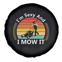 Funny I Am Sexy And I Mow It Spare Tire Cover Lawn Mowing Mower Dad - Wonder Print Shop