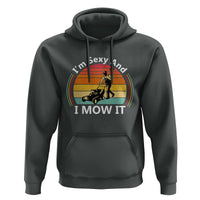 Funny I Am Sexy And I Mow It Hoodie Lawn Mowing Mower Dad - Wonder Print Shop