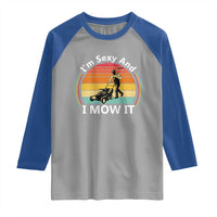 Funny I Am Sexy And I Mow It Raglan Shirt Lawn Mowing Mower Dad - Wonder Print Shop