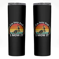 Funny I Am Sexy And I Mow It Skinny Tumbler Lawn Mowing Mower Dad - Wonder Print Shop