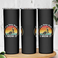 Funny I Am Sexy And I Mow It Skinny Tumbler Lawn Mowing Mower Dad - Wonder Print Shop