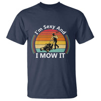 Funny I Am Sexy And I Mow It T Shirt Lawn Mowing Mower Dad - Wonder Print Shop