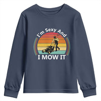 Funny I Am Sexy And I Mow It Youth Sweatshirt Lawn Mowing Mower Dad - Wonder Print Shop
