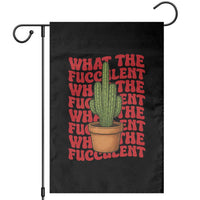 Funny What The Fucculent Garden Flag Cactus Succulents Plants Gardening - Wonder Print Shop