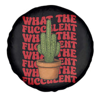 Funny What The Fucculent Spare Tire Cover Cactus Succulents Plants Gardening - Wonder Print Shop