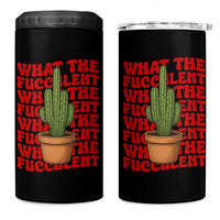 Funny What The Fucculent 4 in 1 Can Cooler Tumbler Cactus Succulents Plants Gardening - Wonder Print Shop