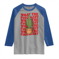 Funny What The Fucculent Raglan Shirt Cactus Succulents Plants Gardening - Wonder Print Shop
