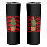 Funny What The Fucculent Skinny Tumbler Cactus Succulents Plants Gardening - Wonder Print Shop