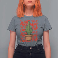 Funny What The Fucculent T Shirt For Women Cactus Succulents Plants Gardening - Wonder Print Shop