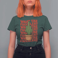 Funny What The Fucculent T Shirt For Women Cactus Succulents Plants Gardening - Wonder Print Shop