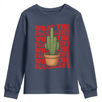 Funny What The Fucculent Youth Sweatshirt Cactus Succulents Plants Gardening - Wonder Print Shop