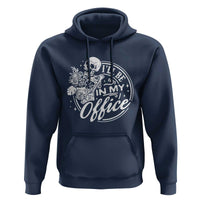 Funny Garden I Will Be In My Office Hoodie Gardening Fathers Day - Wonder Print Shop