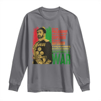 Haile Selassie Quotes Long Sleeve Shirt Until The Philosophy Which Holds One Race Speech War - Wonder Print Shop
