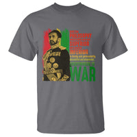 Haile Selassie Quotes T Shirt Until The Philosophy Which Holds One Race Speech War - Wonder Print Shop