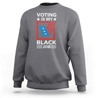 Voting Is My Black Job Sweatshirt Election Ballot Box - Wonder Print Shop