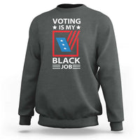 Voting Is My Black Job Sweatshirt Election Ballot Box - Wonder Print Shop