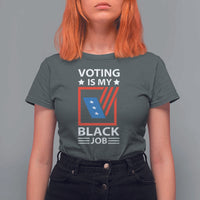 Voting Is My Black Job T Shirt For Women Election Ballot Box - Wonder Print Shop