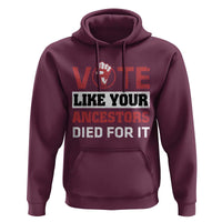 Vote Like Your Ancestors Died for It Hoodie Black Votes Matter Hand Fist - Wonder Print Shop