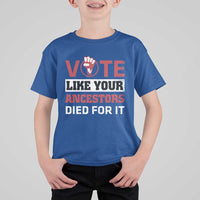 Vote Like Your Ancestors Died for It T Shirt For Kid Black Votes Matter Hand Fist - Wonder Print Shop
