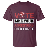Vote Like Your Ancestors Died for It T Shirt Black Votes Matter Hand Fist - Wonder Print Shop