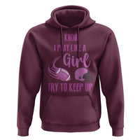 Funny Football Hoodie I Know I Play Like A Girl Try To Keep Up Pink Helmet - Wonder Print Shop