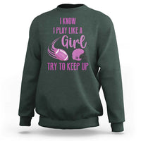 Funny Football Sweatshirt I Know I Play Like A Girl Try To Keep Up Pink Helmet - Wonder Print Shop