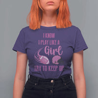 Funny Football T Shirt For Women I Know I Play Like A Girl Try To Keep Up Pink Helmet - Wonder Print Shop