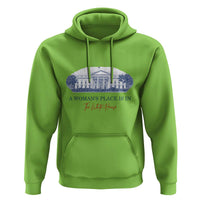 A Woman's Place Is In The White House Hoodie American President Women's Rights - Wonder Print Shop