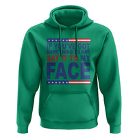 If Youve Got Something To Say It To My Face Hoodie Harris 2024 Presidential Election - Wonder Print Shop