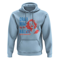 Funny Grab Him By The Ballot Nasty Women Vote Hoodie Vintage Cheerful Woman Harris Election - Wonder Print Shop