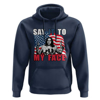 Say It To My Face Harris Hoodie American Flag Presidential Election 2024 - Wonder Print Shop