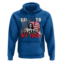 Say It To My Face Harris Hoodie American Flag Presidential Election 2024 - Wonder Print Shop