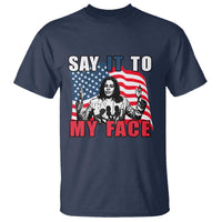 Say It To My Face Harris T Shirt American Flag Presidential Election 2024 - Wonder Print Shop