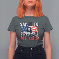 Say It To My Face Harris T Shirt For Women American Flag Presidential Election 2024 - Wonder Print Shop