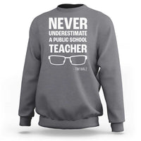 Harris Walz Supporter Sweatshirt Never Underestimate A Public School Teacher Tim Glasses - Wonder Print Shop