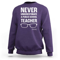 Harris Walz Supporter Sweatshirt Never Underestimate A Public School Teacher Tim Glasses - Wonder Print Shop