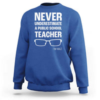 Harris Walz Supporter Sweatshirt Never Underestimate A Public School Teacher Tim Glasses - Wonder Print Shop