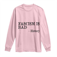 Fascism Is Bad Long Sleeve Shirt Funny History Lesson - Wonder Print Shop