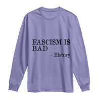 Fascism Is Bad Long Sleeve Shirt Funny History Lesson - Wonder Print Shop