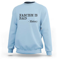 Fascism Is Bad Sweatshirt Funny History Lesson - Wonder Print Shop