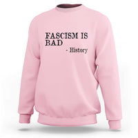 Fascism Is Bad Sweatshirt Funny History Lesson - Wonder Print Shop