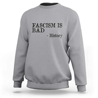 Fascism Is Bad Sweatshirt Funny History Lesson - Wonder Print Shop